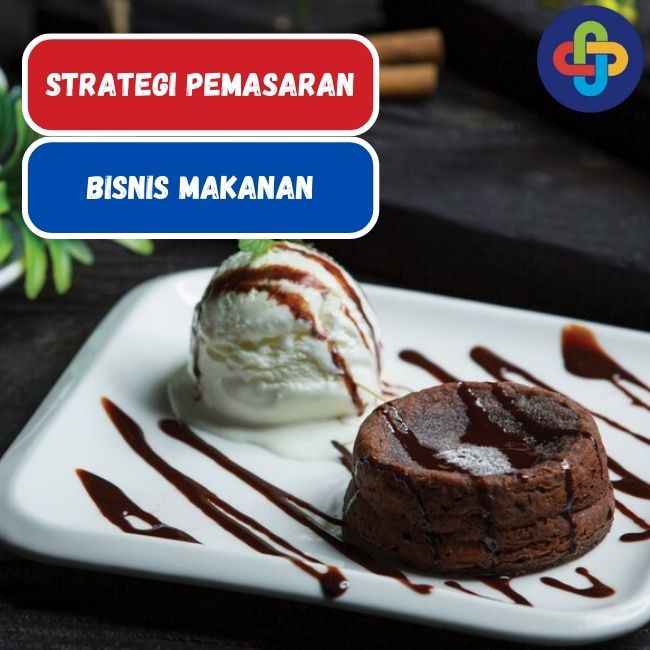 Ingin Bisnis Makanan Laris? Simak Strategi Pemasaran Berikut Ini